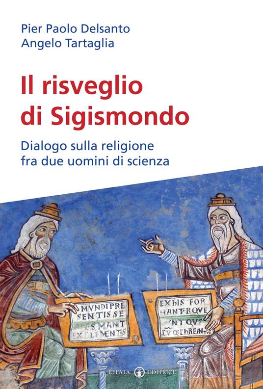 Il risveglio di Sigismondo. Dialogo sulla religione fra due uomini di scienza - Angelo Tartaglia,P. Paolo Delsanto - copertina