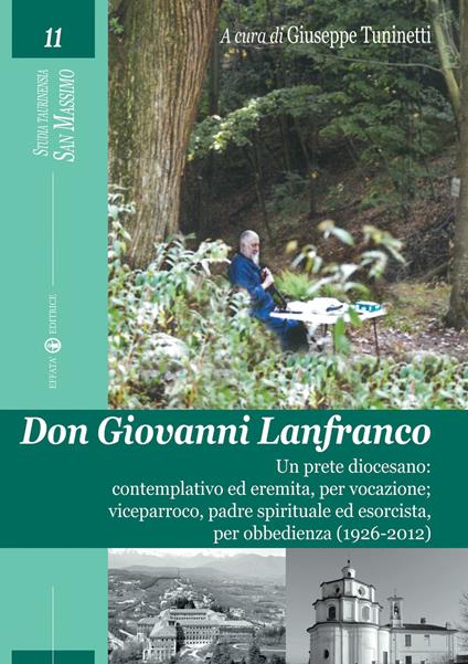 Don Giovanni Lanfranco. Un prete diocesano: contemplativo ed eremita, per vocazione; viceparroco, padre spirituale ed esorcista, per obbedienza (1926-2012) - copertina