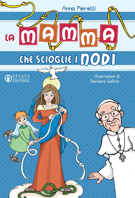 La mamma che scioglie i nodi. Ediz. a colori - Anna Peiretti - copertina