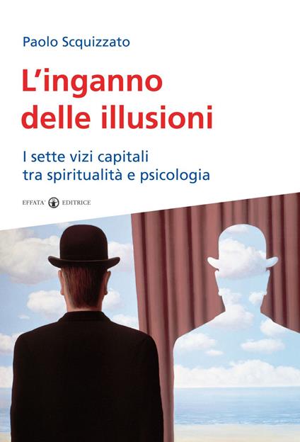 L' inganno delle illusioni. I sette vizi capitali tra spiritualità e psicologia - Paolo Scquizzato - ebook