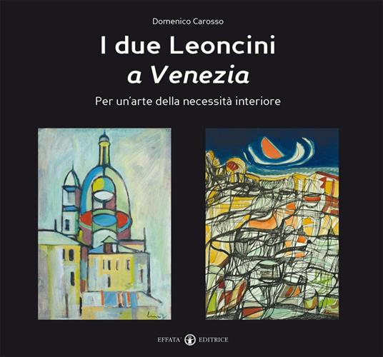 I Due leoncini a Venezia. Per un'arte della necessità interiore. Ediz. a colori - Domenico Carosso - copertina