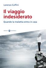 Il viaggio indesiderato. Quando la malattia entra in casa