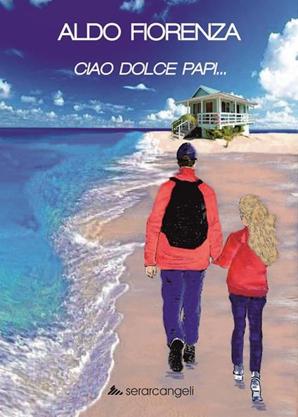 Ciao dolce papi... - Aldo Fiorenza - copertina