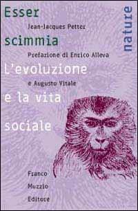 Esser scimmia. L'evoluzione e la vita sociale - Jean-Jacques Petter - copertina