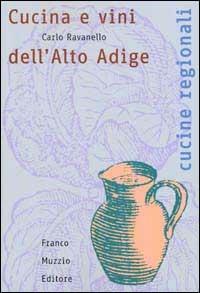 Cucina e vini dell'alto Adige - Carlo Ravanello - copertina