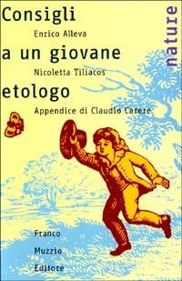 Consigli a un giovane etologo - Enrico Alleva,Nicoletta Tiliacos - copertina