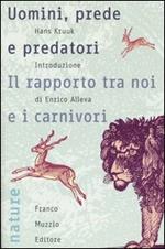 Uomini, prede e predatori. Il rapporto tra noi e i carnivori