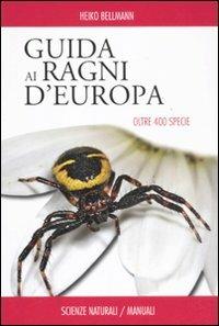 Guida ai ragni d'Europa. Oltre 400 specie. Ediz. illustrata - Heiko Bellmann - copertina