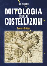 Mitologia delle costellazioni. Nuova ediz.