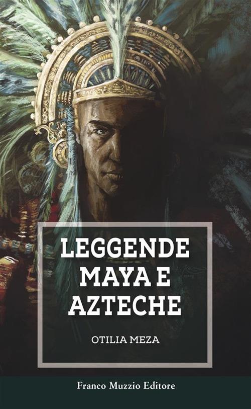 Leggende Maya e Azteche - Otilia Meza - ebook