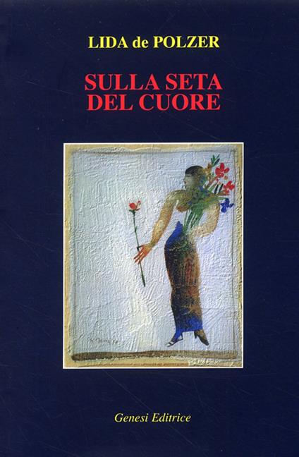 Sulla seta del cuore - Lida De Polzer - copertina