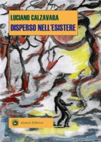 Disperso nell'esistere - Luciano Calzavara - copertina