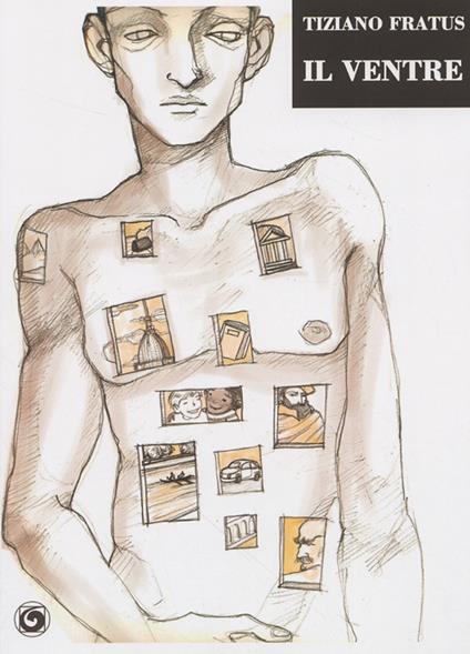 Il ventre. Ovvero guardo le mani e cerco di afferrare l'anima di una città - Tiziano Fratus - copertina
