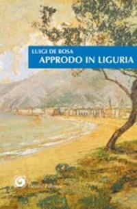 Approdo in Liguria - Luigi De Rosa - copertina