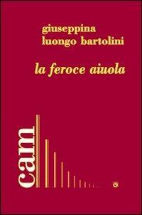 La feroce aiuola - Giuseppina Luongo Bartolini - copertina