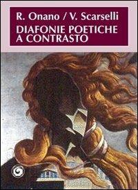 Diafonie poetiche a contrasto - Rossano Onano,Veniero Scarselli - copertina