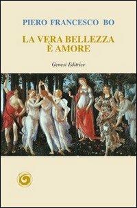 La vera bellezza è amore - Piero F. Bo - copertina