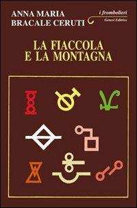 La fiaccola e la montagna - Anna M. Bracale Ceruti - copertina