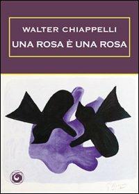 Una rosa è una rosa - Walter Chiappelli - copertina