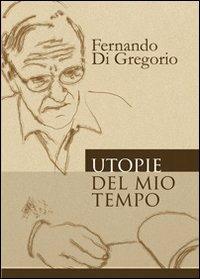 Utopie del mio tempo - Fernando Di Gregorio - copertina