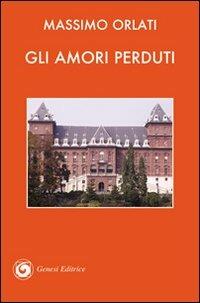 Gli amori perduti - Massimo Orlati - copertina