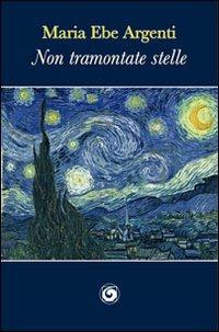 Non tramontate stelle - M. Ebe Argenti - copertina