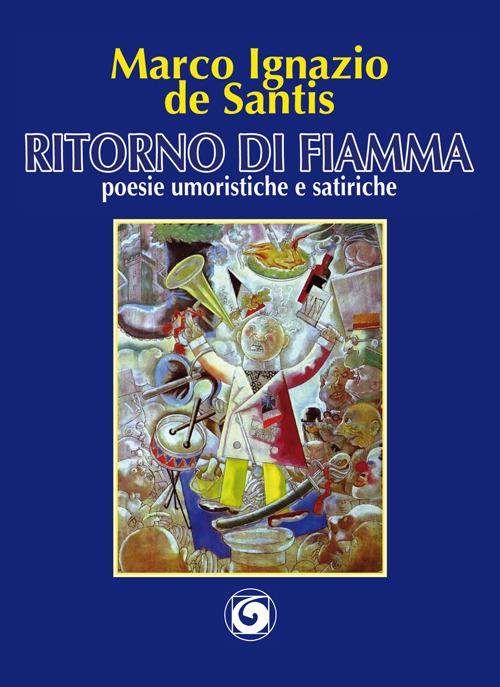 Ritorno di fiamma. Poesie umoristiche e satiriche - Marco I. De Santis - copertina