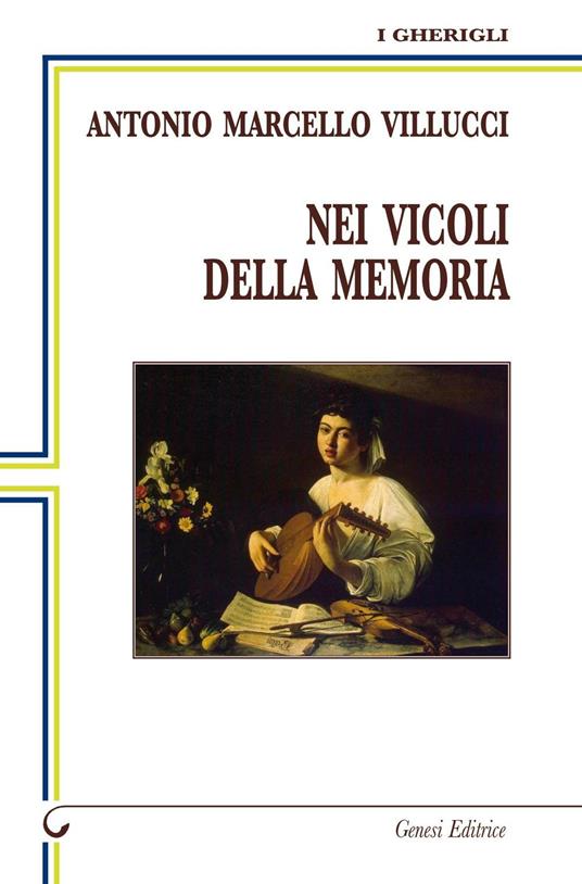 Nei vicoli della memoria - Antonio Marcello Villucci - copertina
