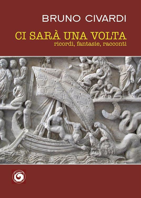 Ci sarà una volta. Ricordi, fantasie, racconti - Bruno Civardi - copertina