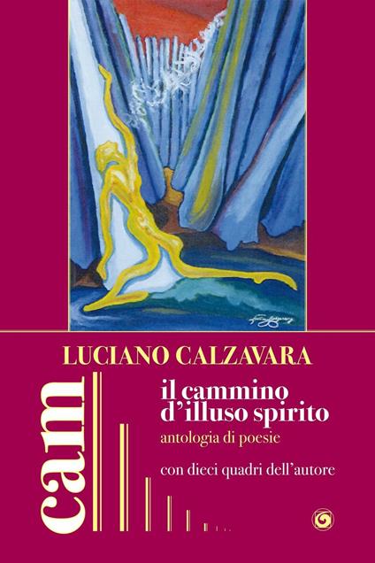 Il cammino d'illuso spirito - Luciano Calzavara - copertina