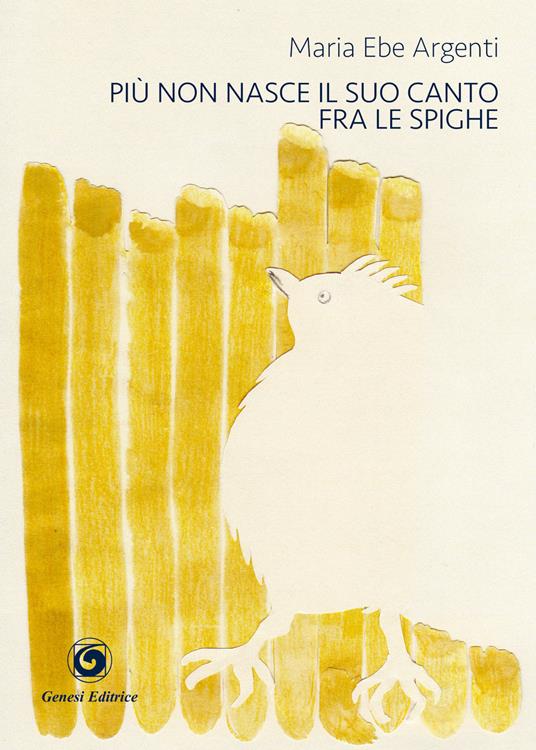 Più non nasce il suo canto fra le spighe - Maria Ebe Argenti - copertina