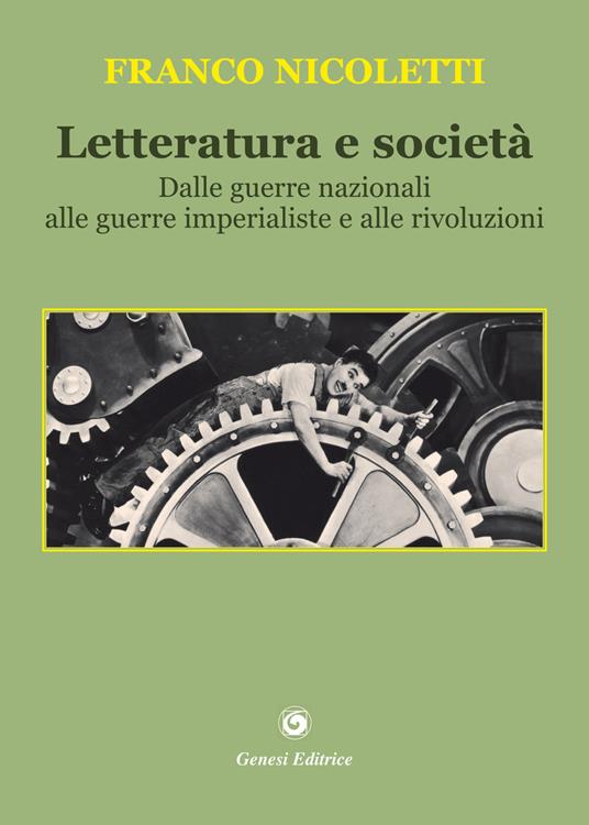 Letteratura e società. Dalle guerre nazionali alle guerre imperialiste e alle rivoluzioni - Franco Nicoletti - copertina