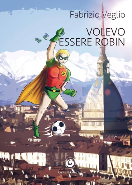 Volevo essere Robin - Fabrizio Veglio - copertina
