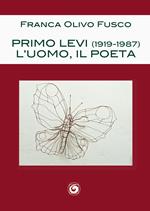 Primo Levi (1919-1987). L'uomo, il poeta