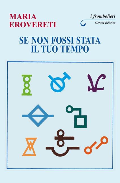 Se non fossi stata il tuo tempo - Maria Erovereti - copertina