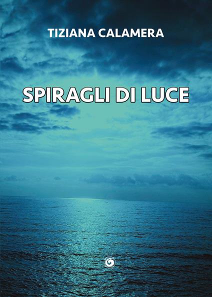 Spiragli di luce - Tiziana Calamera - copertina