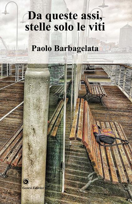 Da queste assi, stelle solo le viti - Paolo Barbagelata - copertina