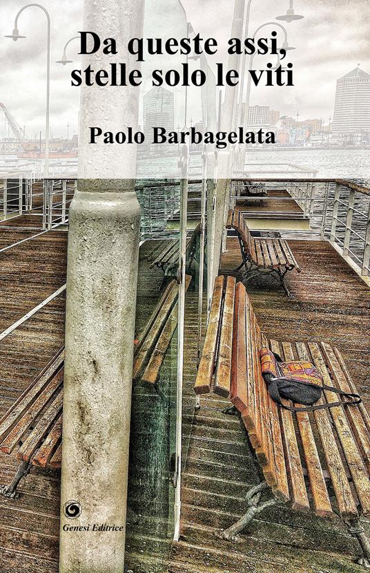 Da queste assi, stelle solo le viti - Paolo Barbagelata - copertina