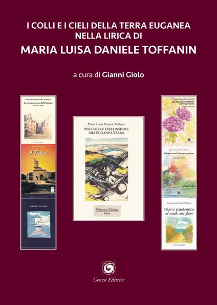 I colli e i cieli della terra euganea nella lirica di Maria Luisa Daniele Toffanin - Maria Luisa Daniele Toffanin - copertina