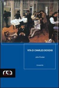 Vita di Charles Dickens - John Forster - copertina
