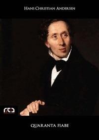 Quaranta fiabe - Hans Christian Andersen - ebook