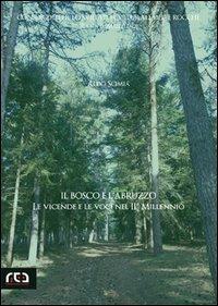 Il bosco e l'Abruzzo. Le vicende e le voci nel II millennio - Aldo Scimia - copertina