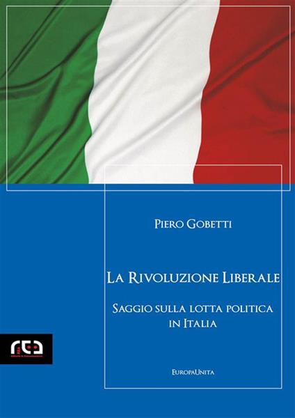 La rivoluzione liberale. Saggio sulla lotta politica in Italia - Piero Gobetti - ebook