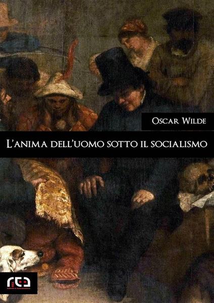 L' anima dell'uomo sotto il socialismo - Oscar Wilde - ebook