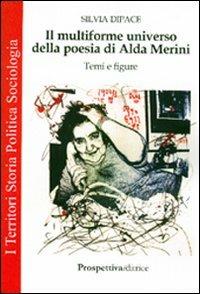 Il multiforme universo della poesia di Alda Merini. Temi e figure - Silvia Dipace - copertina