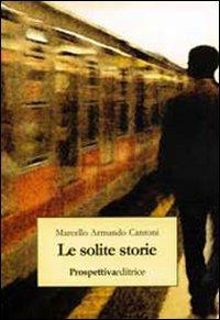 Le solite storie - Marcello A. Cantoni - copertina