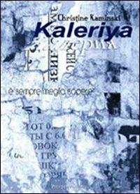Kaleriya. È sempre meglio sapere - Christine Kaminski - copertina
