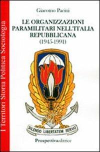 Le organizzazioni paramilitari nell'Italia repubblicana (1945-1991) - Giacomo Pacini - copertina