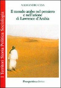 Il mondo arabo nel pensiero e nell'azione di Lawrence d'Arabia - Alessandro Cesa - copertina