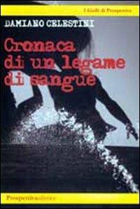 Cronaca di un legame di sangue - Damiano Celestini - copertina